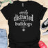 Easily distracted by bulldogs - V1 - Elegant Font T-Shirt